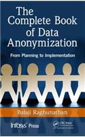 The Complete Book of Data Anonymization: From Planning to Implementation(Infosys Press)