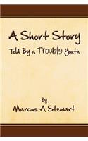 Short Story Told by a Trouble Youth