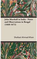 John Marshall in India - Notes and Observations in Bengal (1668-1672)