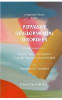 A Beginner's Guide to the Pervasive Developmental Disorders