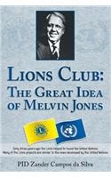 Lions Club - The Great Idea of Melvin Jones