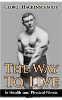 Way To Live: In Health and Physical Fitness (Original Version, Restored)