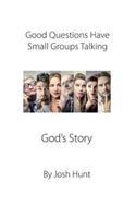 Good Questions Have Small Groups Talking -- God's Story