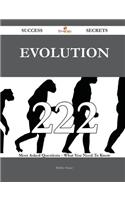 Evolution 222 Success Secrets - 222 Most Asked Questions on Evolution - What You Need to Know
