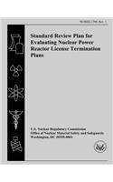 Standard Review Plan for Evaluating Nuclear Power Reactor License Termination Plans