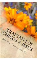 Traigan los chicos a Jesus