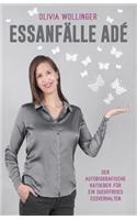Essanfalle Ade: Der Autobiografische Ratgeber Fur Ein Suchtfreies Essverhalten.: (German)