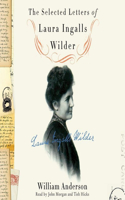 Selected Letters of Laura Ingalls Wilder Lib/E