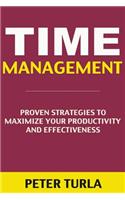 Time Management: Proven Strategies to Maximize Your Productivity & Effectiveness (Time Management Skills, Time Management Tips, Getting