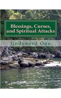 Blessings, Curses, and Spiritual Attacks
