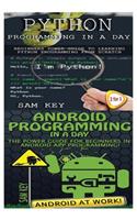 Python Programming in a Day & Android Programming in a Day!