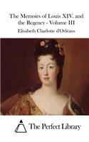 The Memoirs of Louis XIV. and the Regency - Volume III
