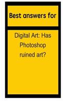 Best Answers for Digital Art: Has Photoshop Ruined Art?: Has Photoshop Ruined Art?