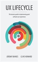 UX Lifecycle: The Business Guide to Implementing Great Software User Experiences