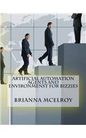 Artificial Automation Agents and Environmenst For Bizzies