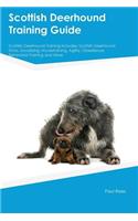 Scottish Deerhound Training Guide Scottish Deerhound Training Includes: Scottish Deerhound Tricks, Socializing, Housetraining, Agility, Obedience, Behavioral Training and More