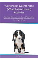 Westphalian Dachsbracke (Westphalian Hound) Activities Westphalian Dachsbracke Tricks, Games & Agility Includes: Westphalian Dachsbracke Beginner to Advanced Tricks, Fun Games, Agility & More