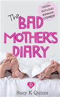 Bad Mother's Diary (Feel Good Romantic Comedy): New Romantic Comedy / Motherhood Fiction