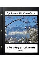 Slayer of Souls (1920) by Robert W. Chambers (Classics)