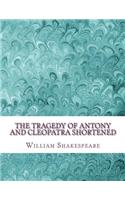 The Tragedy of Antony and Cleopatra Shortened