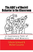 The ABC's of Uncivil Behavior in the Classroom