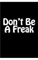 Don't Be A Freak
