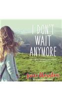 I Don't Wait Anymore