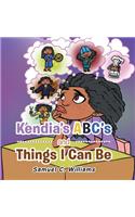 Kendia's Abc's and Things I Can Be