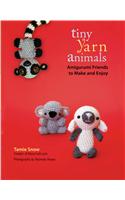Tiny Yarn Animals: Amigurumi Friends to Make and Enjoy