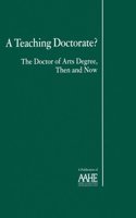 A Teaching Doctorate: The Doctor of Arts Degree, Then and Now