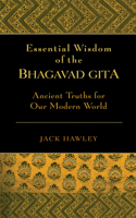 Essential Wisdom of the Bhagavad Gita