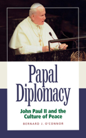 Papal Diplomacy – John Paul Ii & Culture Of Peace