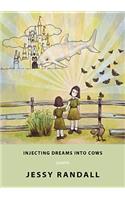 Injecting Dreams Into Cows