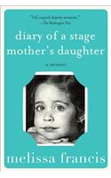 Diary of a Stage Mother's Daughter: A Memoir