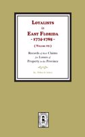 Loyalists in East Florida, 1774-1785, Records of their Claims for Losses of Property in the Province. (Volume #2)