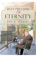 Sixty-Two Days to Eternity