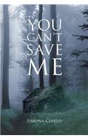 You Can't Save Me