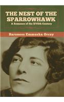 The Nest of the Sparrowhawk: A Romance of the XVIIth Century