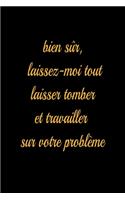 Bien sûr, laissez-moi tout laisser tomber et travailler sur votre problème - journal de bord ligné