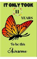 It Only Took 11 Years To Be This Awesome: A Nice Gift Idea For Butterflies Lovers Funny Gifts Journal Lined Notebook