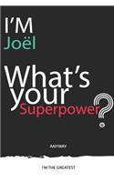 I'm a Joël, What's Your Superpower ? Unique customized Journal Gift for Joël - Journal with beautiful colors, 120 Page, Thoughtful Cool Present for Joël ( Joël notebook)