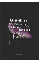 God is within her she will not fall. Psalm 46: 5: Christian Gift for Women, Journals To Write In For Women: Christian Floral Bible verse