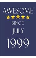 Awesome Since July 1999 Notebook Birthday Present: Lined Notebook / Journal Gift, 100 Pages, 6x9, Soft Cover, Matte Finish