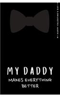 Happy Valentine's Day MY DADDY MAKES EVERYTHING BETTER