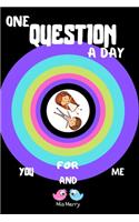 One Question A Day For You And Me
