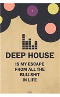 Deep House is my Escape from all the Bullshit in Life Planner