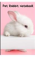 Pet Rabbit Notebook: Specially Designed Fun Kid-Friendly Daily Rabbit Log Book to Look After All Your Small Pet's Needs. Great For Recording Feeding, Water, Cleaning & R
