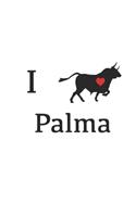 Ich liebe Palma - Spanien, Notizbuch, Notizheft, Geschenk, 120 Seiten, liniert, Skizzen, Urlaub, Spanisch, Mallorca, Reise, Sonne, Spain, Stiere