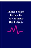 Things I Want to Say To My Patients But I Can't