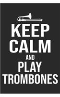 Keep Calm And Play Trombones